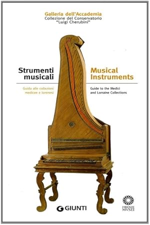 Immagine del venditore per Strumenti musicali. Guida alle collezioni medicee e lorenesi. Collezione del Conservatorio Luigi Cherubini. Musical instruments. Guide to the Medici and Lorraine Collections. venduto da FIRENZELIBRI SRL