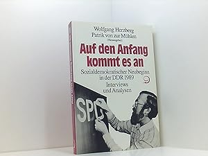 Bild des Verkufers fr Auf den Anfang kommt es an. Sozialdemokratischer Neubeginn in der DDR 1989. Interviews und Analysen zum Verkauf von Book Broker