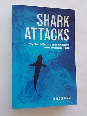 Shark Attacks : Myths, Misunderstandings and Human Fear