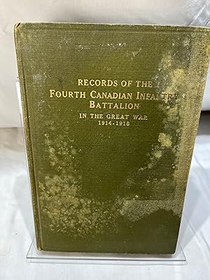 RECORDS OF THE FOURTH CANADIAN INFANTRY BATTALION IN THE GREAT WAR 1914-1918