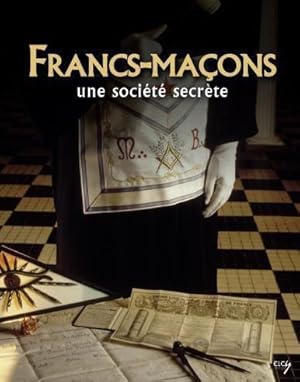 Franc-maçons, une société secrète