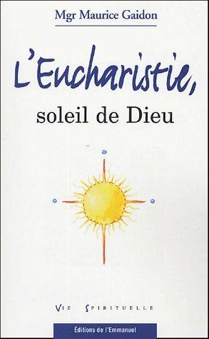 Image du vendeur pour L'eucharistie, soleil de dieu mis en vente par Chapitre.com : livres et presse ancienne