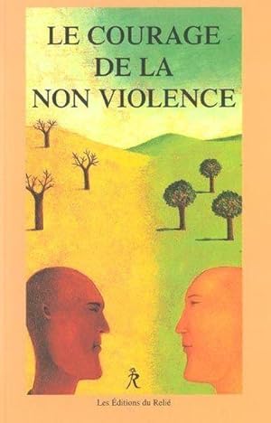 Image du vendeur pour Le courage de la non violence mis en vente par Chapitre.com : livres et presse ancienne