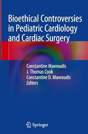 Bild des Verk�ufers f�r Bioethical Controversies in Pediatric Cardiology and Cardiac Surgery zum Verkauf von AHA-BUCH GmbH