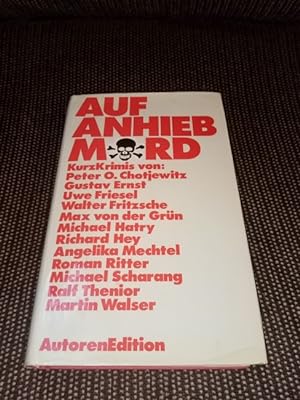 Auf Anhieb Mord : Kurzkrimis. hrsg. von d. Wortgruppe München, Klaus Konjetzky [u. a.] / Autoren-...