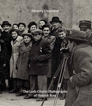 Seller image for Memory Unearthed : The Lodz Ghetto Photographs of Henryk Ross for sale by GreatBookPrices