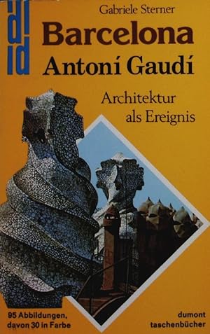 Seller image for Barcelona. Antoni Gaudi y Cornet ; Architektur als Ereignis. for sale by Antiquariat Bookfarm