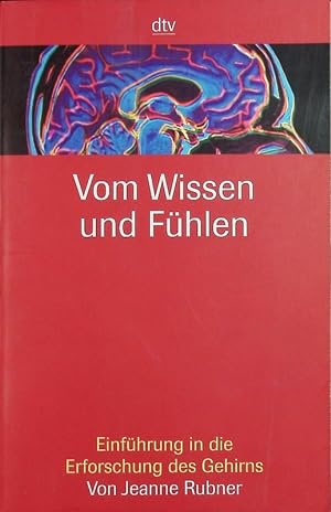 Seller image for Vom Wissen und Fhlen. Einfhrung in die Erforschung des Gehirns. for sale by Antiquariat Bookfarm