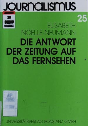 Bild des Verkufers fr Die Antwort der Zeitung auf das Fernsehen. Geschichte einer Herausforderung. zum Verkauf von Antiquariat Bookfarm