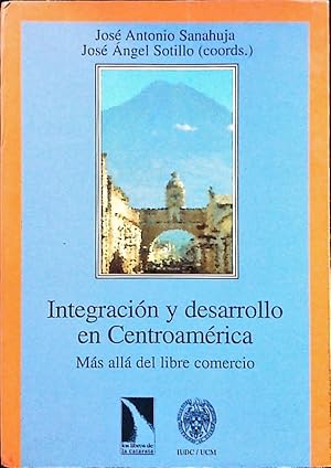 Seller image for Integracin y desarrollo en Centroamrica. Ms all del libre comercio. for sale by Antiquariat Bookfarm