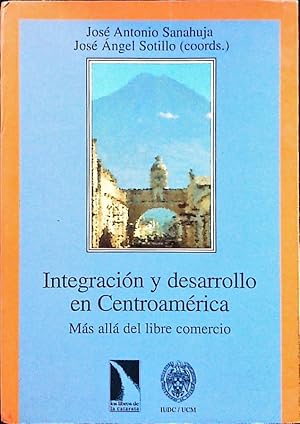 Imagen del vendedor de Integracin y desarrollo en Centroamrica. Ms all del libre comercio. a la venta por Antiquariat Bookfarm