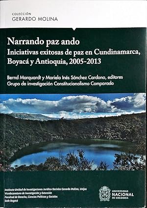 Seller image for Narrando paz ando. Iniciativas exitosas de paz en Cundinamarca, Boyac y Antioquia, 2005-2013. for sale by Antiquariat Bookfarm