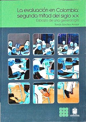 Seller image for La evaluacin en Colombia. Segunda mitad del siglo XX ; esbozo de una genealoga. for sale by Antiquariat Bookfarm