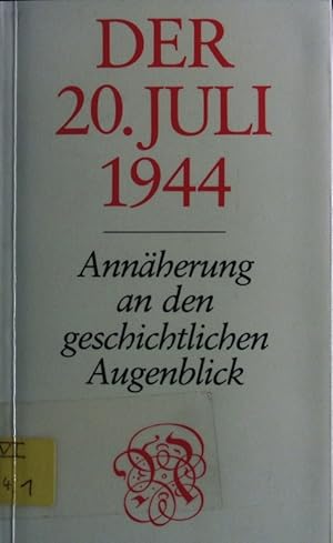 Bild des Verkufers fr Der 20. Juli 1944. Annherung an den geschichtlichen Augenblick. zum Verkauf von Antiquariat Bookfarm