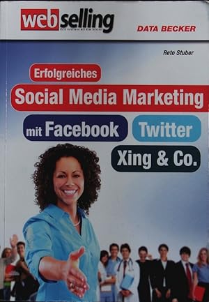 Seller image for Erfolgreiches Social Media Marketing. Mit Facebook, Twitter, XING & Co. for sale by Antiquariat Bookfarm