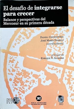 Seller image for El desafo de integrarse para crecer. Balance y perspectivas del Mercosur en su primera dcada. for sale by Antiquariat Bookfarm