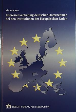 Bild des Verkufers fr Interessenvertretung deutscher Unternehmen bei den Institutionen der Europischen Union. Mit Beispielen aus der Versicherungs-, Energie- und Verkehrssicherheitsbranche. zum Verkauf von Antiquariat Bookfarm