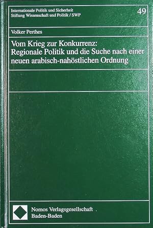 Bild des Verkufers fr Vom Krieg zur Konkurrenz: regionale Politik und die Suche nach einer neuen arabisch-nahstlichen Ordnung. zum Verkauf von Antiquariat Bookfarm