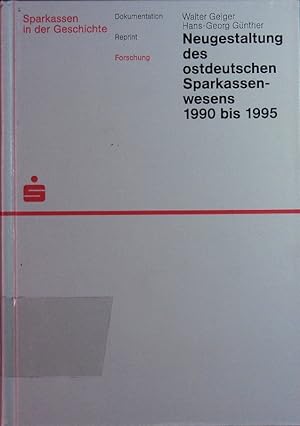 Bild des Verkufers fr Neugestaltung des ostdeutschen Sparkassenwesens 1990 bis 1995. zum Verkauf von Antiquariat Bookfarm
