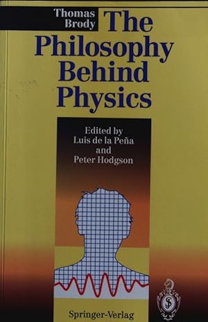 Immagine del venditore per The philosophy behind physics. venduto da Antiquariat Bookfarm
