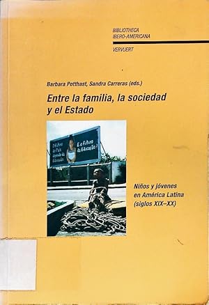 Bild des Verkufers fr Entre la familia, la sociedad y el Estado. Nios y jvenes en Amrica Latina (siglos XIX - XX). zum Verkauf von Antiquariat Bookfarm