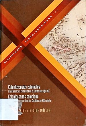 Bild des Verkufers fr Caleidoscopios coloniales. Transferencias culturales en el Caribe del siglo XIX : transferts culturels dans les Carabes au XXe si'ecle = Kalidoscopes coloniaux. zum Verkauf von Antiquariat Bookfarm