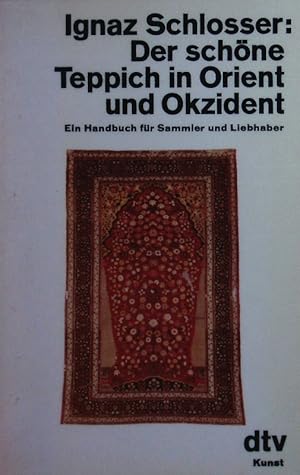 Image du vendeur pour Der schne Teppich in Orient und Okzident. Ein Handbuch fr Sammler und Liebhaber. mis en vente par Antiquariat Bookfarm