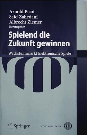 Seller image for Spielend die Zukunft gewinnen. Wachstumsmarkt elektronische Spiele. for sale by Antiquariat Bookfarm