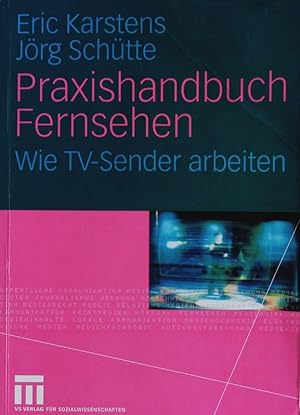 Bild des Verkufers fr Praxishandbuch Fernsehen. Wie TV-Sender arbeiten. zum Verkauf von Antiquariat Bookfarm