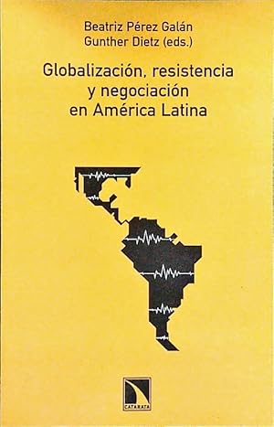 Seller image for Globalizacin, resistencia y negociacin en Amrica Latina. for sale by Antiquariat Bookfarm