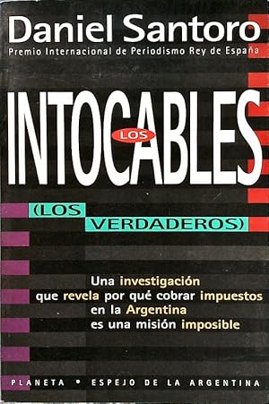 Immagine del venditore per Los Intocables, los verdaderos. Una investigacin que revela por qu cobrar impuestos en la Argentina es una misin imposible. venduto da Antiquariat Bookfarm