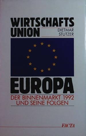 Bild des Verkufers fr Wirtschaftsunion Europa. Der Binnenmarkt 1992 und seine Folgen. zum Verkauf von Antiquariat Bookfarm