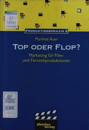 Seller image for Top oder Flop? Marketing fr Film- und Fernseh-Produktionen. for sale by Antiquariat Bookfarm