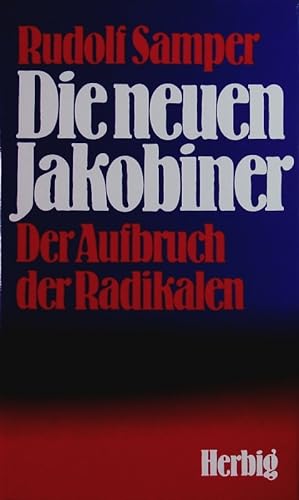 Seller image for Die neuen Jakobiner. Der Aufbruch d. Radikalen. for sale by Antiquariat Bookfarm