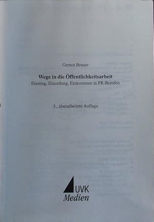 Imagen del vendedor de Wege in die ffentlichkeitsarbeit. Einstieg, Einordnung, Einkommen in PR-Berufen. a la venta por Antiquariat Bookfarm