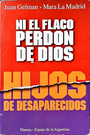 Imagen del vendedor de Ni el flaco perdn de Dios. Hijos de desaparecidos. a la venta por Antiquariat Bookfarm