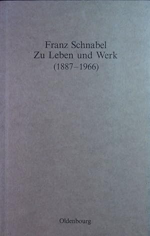 Bild des Verkufers fr Franz Schnabel - zu Leben und Werk. (1887 - 1966); Vortrge zur Feier seines 100. Geburtstages. zum Verkauf von Antiquariat Bookfarm