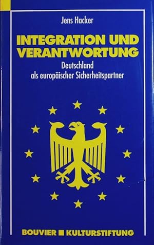 Bild des Verkufers fr Integration und Verantwortung. Deutschland als europischer Sicherheitspartner. zum Verkauf von Antiquariat Bookfarm