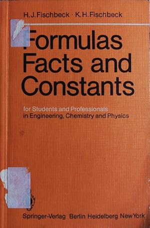 Imagen del vendedor de Formulas, facts and constants. H[elmut] J. Fischbeck, K[urt] H. Fischbeck ; For students and professionals in engineering, chemistry and physics. a la venta por Antiquariat Bookfarm