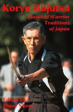 Bild des Verkufers fr Koryu Bujutsu: Classical Warrior Traditions of Japan zum Verkauf von Pieuler Store