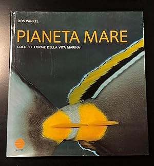 Seller image for Winkel Dos. Pianeta mare. Colore e forme della vita marina. Equatore 2005. for sale by Amarcord libri