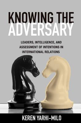 Seller image for Knowing the Adversary: Leaders, Intelligence, and Assessment of Intentions in International Relations (Paperback or Softback) for sale by BargainBookStores