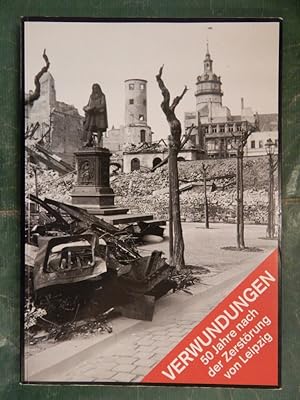 Image du vendeur pour Verwundungen - 50 Jahre nach der Zerstrung von Leipzig mis en vente par Buchantiquariat Uwe Sticht, Einzelunter.