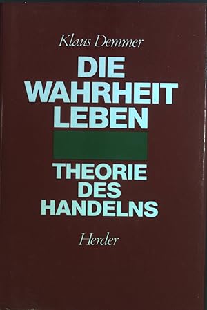 Bild des Verkufers fr Die Wahrheit leben : Theorie des Handelns. zum Verkauf von books4less (Versandantiquariat Petra Gros GmbH & Co. KG)