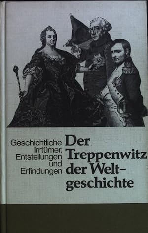 Seller image for Der Treppenwitz der Weltgeschichte. Geschichtliche Irrtmer, Entstellungen und Erfindungen. for sale by books4less (Versandantiquariat Petra Gros GmbH & Co. KG)