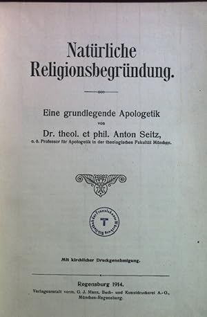 Bild des Verkufers fr Natrliche Religionsbegrndung: Eine grundlegende Apologetik. zum Verkauf von books4less (Versandantiquariat Petra Gros GmbH & Co. KG)