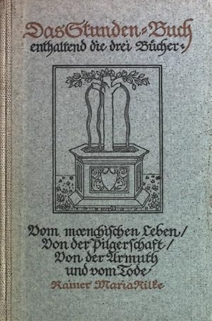 Bild des Verkufers fr Das Stunden-Buch enthaltend die drei Bcher: Vom menschlichen Leben / Von der Pilgerschaft / Von der Armuth und vom Tode. zum Verkauf von books4less (Versandantiquariat Petra Gros GmbH & Co. KG)