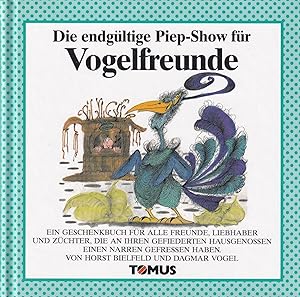 Seller image for Die endgltige Piep-Show fr Vogelfreunde for sale by Buchhandlung & Antiquariat Rother