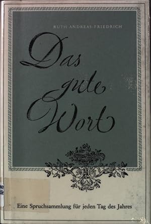 Seller image for Das gute Wort: eine Spruchsammlung fr jeden Tag des Jahres. for sale by books4less (Versandantiquariat Petra Gros GmbH & Co. KG)