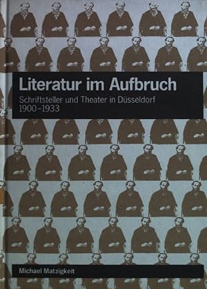 Seller image for Literatur im Aufbruch : Schriftsteller und Theater in Dsseldorf zwischen 1900 - 1933. for sale by books4less (Versandantiquariat Petra Gros GmbH & Co. KG)